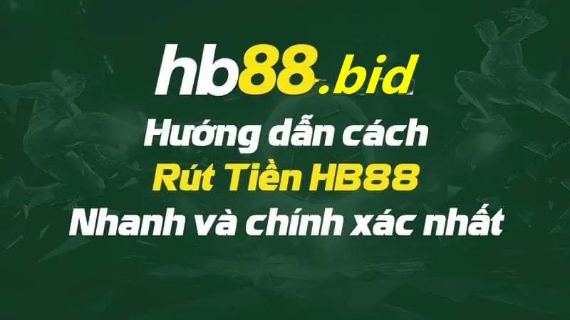 Hướng dẫn rút tiền Hb88 